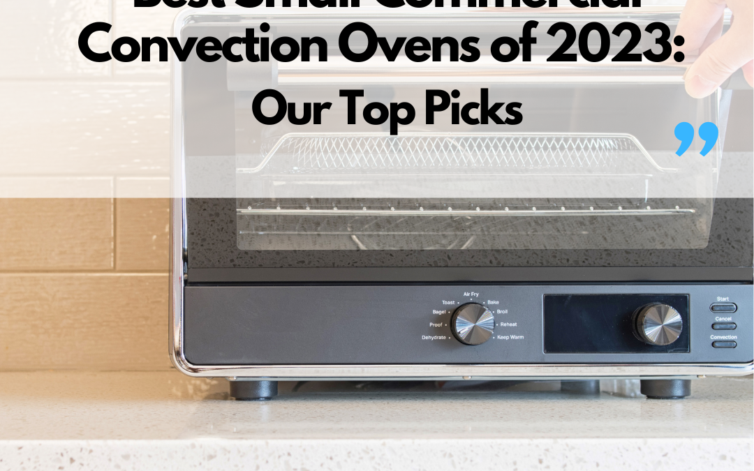Best Small Commercial Convection Ovens of 2023: Our Top Picks